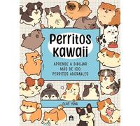 Perritos Kawaii: Aprende a dibujar más de 100 perritos adorables (NO FICCIÓN)