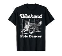 Perro Agility Weekend Pole Dancer Border Collie Weave Postes Camiseta