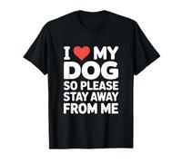 Perro con Texto en alemán «I Love My Dog So Please Stay Away from Me» Camiseta