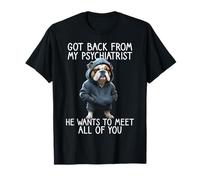 Perro Diciendo Psiquiatra De Regreso De Mi Psiquiatra Camiseta