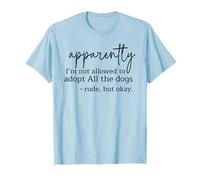 Perro Mamá Aparentemente, no se me Permite Adoptar Todos los Perros Camiseta