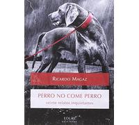 PERRO NO COME PERRO: VEINTE RELATOS INQUIETANTES: 6 (CALDERA DEL DAGDA)