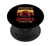 Perro o yo te empujaría Delante de Zombis para Salvar a mi Perro PopSockets PopGrip Adhesivo