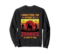 Perro o yo te empujaría Delante de Zombis para Salvar a mi Perro Sudadera