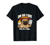 Perro Pug Do As I Say Not As I Nap Camiseta