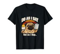 Perro Pug Do As I Say Not As I Nap Camiseta gráfica económica