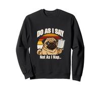 Perro Pug Do As I Say Not As I Nap Sudadera