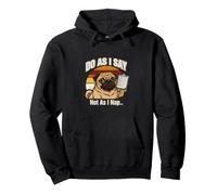 Perro Pug Do As I Say Not As I Nap Sudadera con Capucha