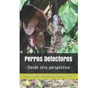 Perros Detectores: - Desde otra perspectiva -
