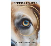 Perros Felices: Entrenamiento Positivo Efectivo