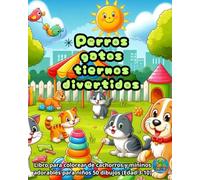 Perros gatos tiernos divertidos: Libro para colorear de cachorros y mininos adorables para niños 50 dibujos (Edad 3-10) (Genarito's Colección de libros para colorear en Español)