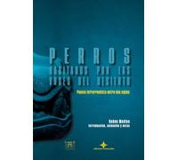 Perros habitados por las voces del desierto: Poesía infrarrealista entre dos siglos