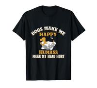 Perros Hazme feliz Humans Make My Head Hurt Regalo Hombres Mujeres Camiseta