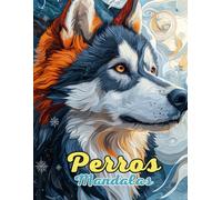 Perros Mandalas Libro de Colorear : Mandalas Leales y Divertidos para Relajación y Creatividad: Descubre Más de 60 Páginas de Mandalas Inspirados en ... el Estrés y Colorear con Atención Plena