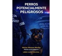 Perros potencialmente peligrosos: libro-guía policial