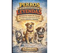 Perros que se convirtieron en leyendas: 20 historias reales de rescate que inspirarán a niños de 8 a 12 años con su valentía y bondad