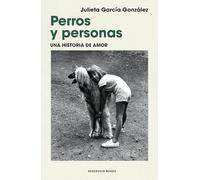 Perros y personas/ Dogs and People: Una Historia De Amor/ a Love Story