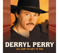 Perry, Derryl - All Just Get to You