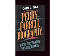 PERRY FARRELL BIOGRAPHY: FROM SURFBOARDS TO SOUNDBOARDS