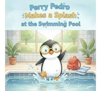 Perry Pedro Makes a Splash at the Swimming Pool: A gentle picture book about bravery, learning new skills, and trying your best (Perry Pedro's Adventures)