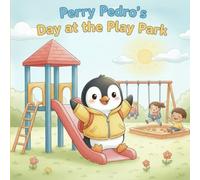 Perry Pedro’s Day at the Play Park: A joyful picture book about friendship, sharing, and having fun together (Perry Pedro's Adventures)