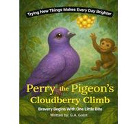 Perry the Pigeon’s Cloudberry Climb: A Courageous Jungle Adventure About Friendship, Bravery, and Reaching New Heights (Perry the Pigeon's Sky Adventure Series)