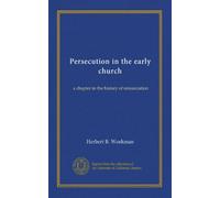 Persecution in the early church: a chapter in the history of renunciation
