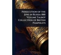 Persecution of the Jews in Russia 1881 Volume Talbot Collection of British Pamphlets