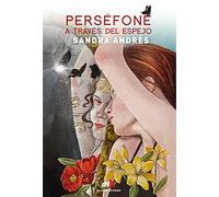 Perséfone a través del espejo (FICCION- JUVENIL)