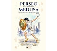 Perseo y la Mirada de Medusa: El Laberinto de las Tres Gorgonas - Mitología griega para niños de 10 a 12 años (Mitología Griega Ilustrada para Niños)