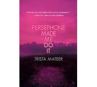 Persephone Made Me Do It: Poems, Prose, Art: 3 (Myth and Magick)