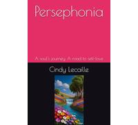 Persephonia: A soul's journey, A road to self-love