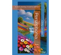 Persephonia: A soul's journey, A road to self-love