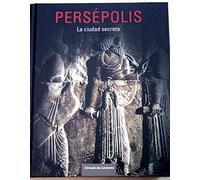 Persépolis. La Ciudad Secreta