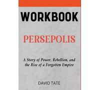Persepolis Workbook: A Story of Power, Rebellion, and the Rise of a Forgotten Empire