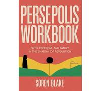 Persepolis Workbook: Faith, Freedom, and Family in the Shadow of Revolution