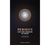 Perseus and the Mirror of Mind: The Myth of Medusa as a Map for Conquering the Paralyzing Fact