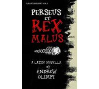 Perseus et Rex Malus: A Latin Novella: 1 (Puer Ex Seripho)