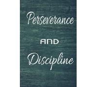 Perseverance and discipline: Cuaderno de objetivos, planificación, notas y cursos de acción para lograr tus metas