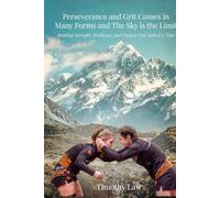 Perseverance and Grit Come in Many Forms and the Sky Is the Limit: Building Strength, Resilience, and Purpose One Step at a Time
