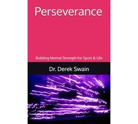 Perseverance: Building Mental Strength for Sport & Life