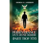 Persévérance d'un Jeune Homme: Parti Trop Tôt