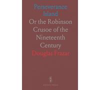 Perseverance Island: Or the Robinson Crusoe of the Nineteenth Century