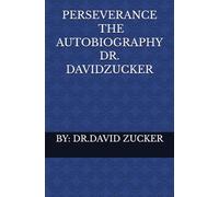 PERSEVERANCE THE AUTOBIOGRAPHY OF DR. DAVID ZUCKER