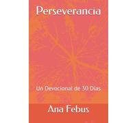 Perseverancia: Un Devocional de 30 Días (Devocionales)