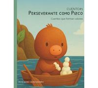 Perseverante como Pizco: Cuentos que forman valores