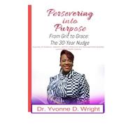 Persevering into Purpose: From Grit to Grace: The 30-Year Nudge