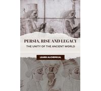 Persia, Rise and Legacy: The Unity of the Ancient World: 1 (Odyssey of Empires, Dynasties and Civilzations)