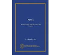 Persia: through Persia from the Gulf to the Caspian