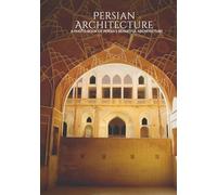 Persian Architecture: Photo Book of Persia’s Timeless Arches, Domes, and Monuments.